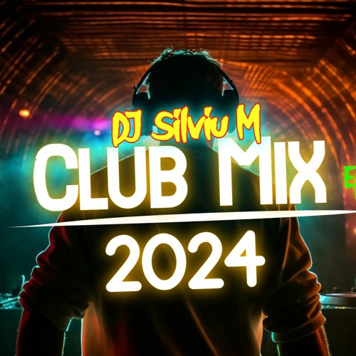 Stream DJ Silviu M - Music Mix 2024 | Party Club Dance 2024 | Best ...