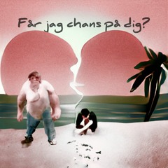 Får jag chans (på dig?) [feat. PedroPedal]