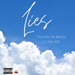 Titus Wit Da Barzzz - Lies (feat. Lil Pine 229)