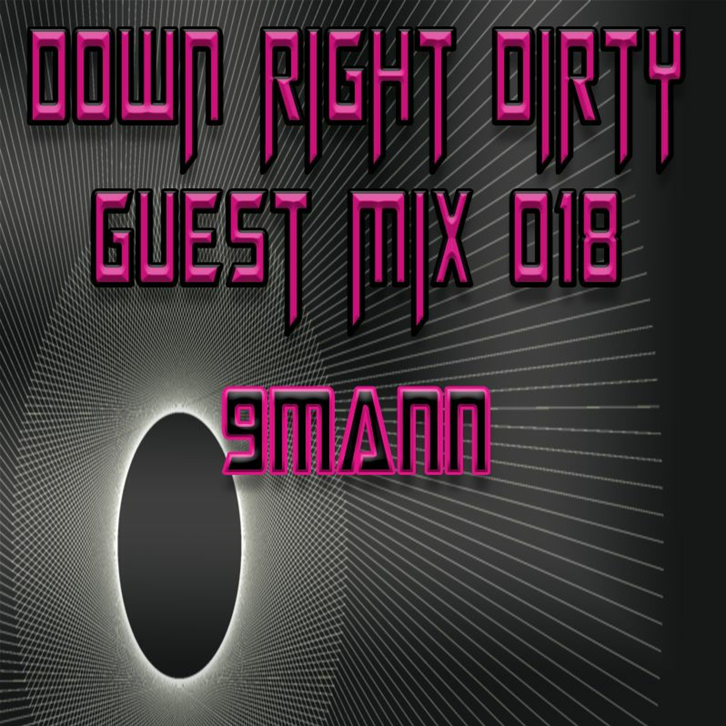 Down Right Dirty Guest Mix 018   9mann