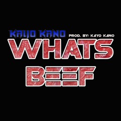 What's Beef (Prod. By Kayo Kano)