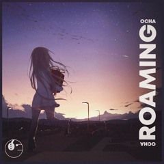 Ocha - Roaming [ETR Release]