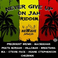 Never Give Up on Jah Riddim Mix Duane Stephenson,Peetah Morgan,Prezident Brown,Chezidek & More