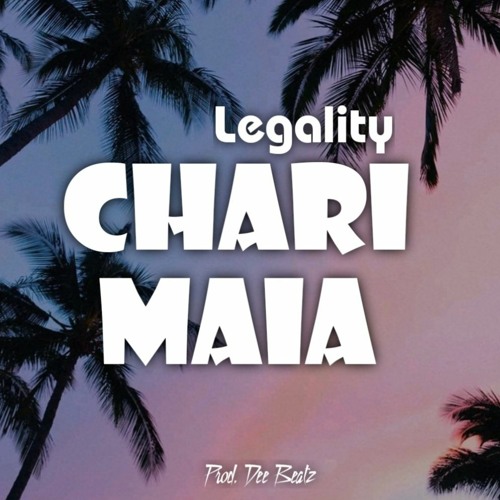 Legality - CHARI MAIA (PROD Dee Beatz) 2021
