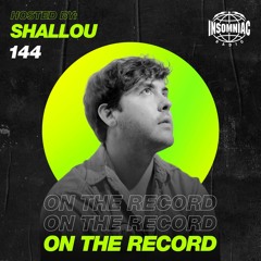 Shallou - On The Record #144