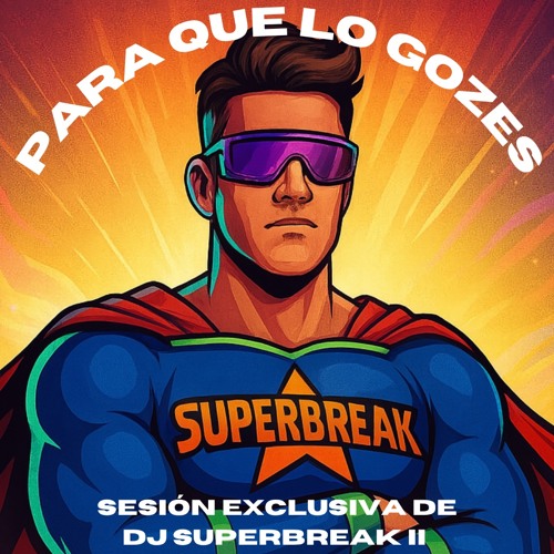 Breakbeat para que lo gozes. Sesión exclusiva de DJ SUPERBREAK II
