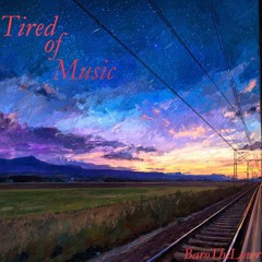 Tired Of Music