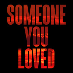 Someone You Loved