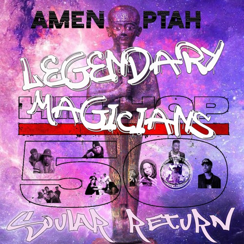 Amen Ptah Presents: Legendary Magicians--Hip Hop's 50th Soular Return Hosted By: DJ Gnyce