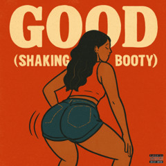 GOOD-(SHAKING BOOTY)