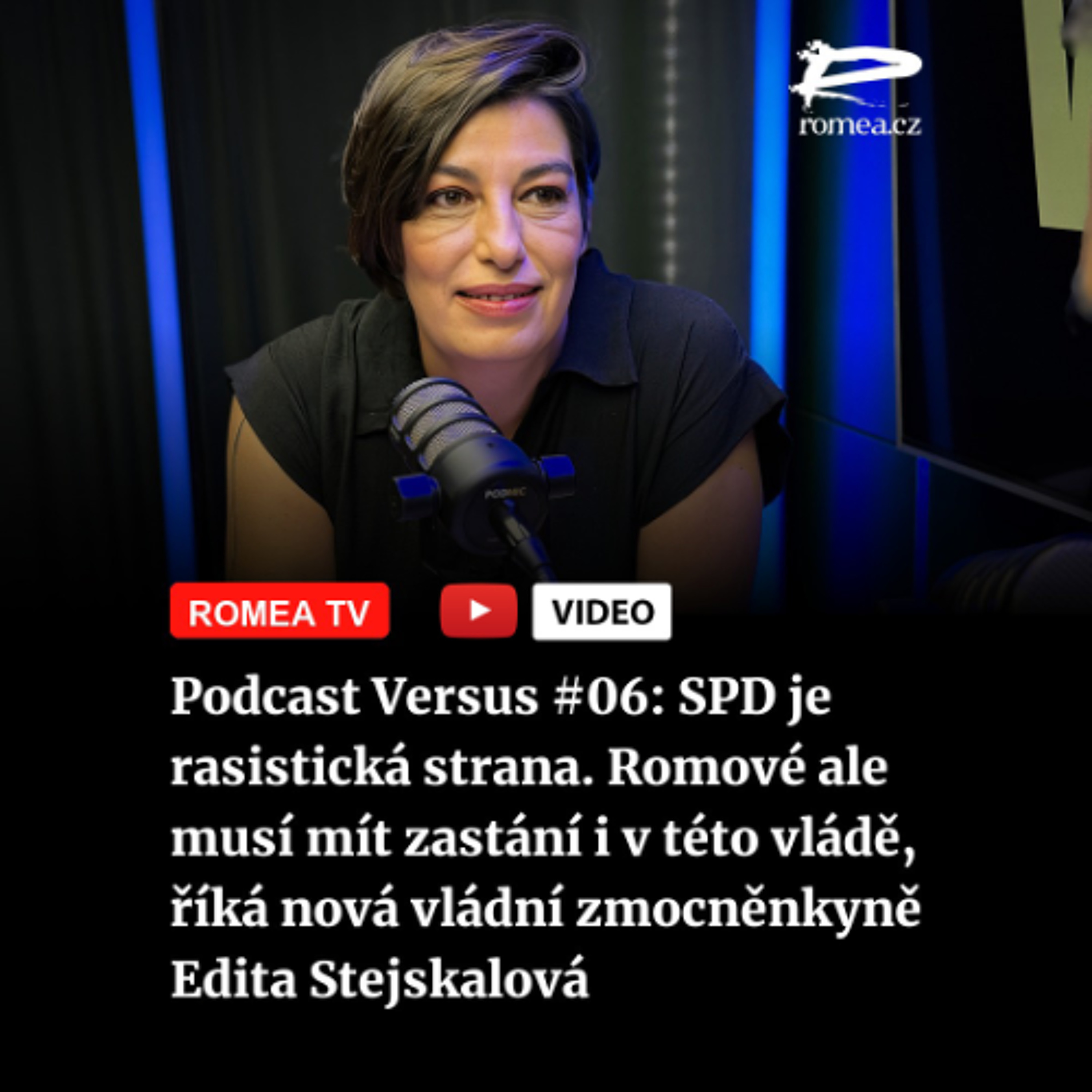 Podcast Versus #06: SPD je rasistická strana. Romové ale musí mít zastání i v této vládě, říká nová vládní zmocněnkyně Edita Stejskalová episode artwork