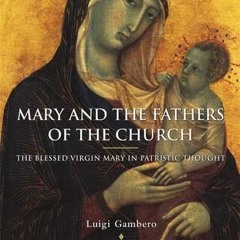 𝐅𝐑𝐄𝐄 PDF 📘 Mary and the Fathers of the Church: The Blessed Virgin Mary in Patris