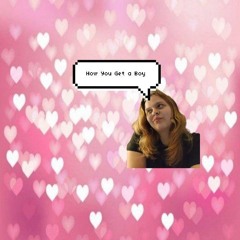 How You Get a Boy