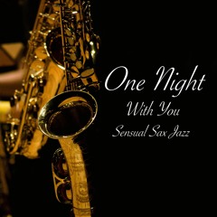 One Night With You. Background Sensual Sax Jazz For Video. Romantic Music