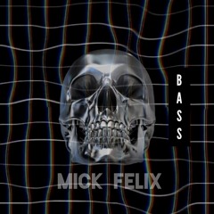 MICK FELIX - Bass (Original Mix) FREE DOWNLOAD !