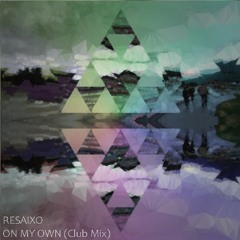Resaixo - On My Own (Club Mix)