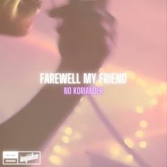 No Koriander - Farewell My Friend Remaster