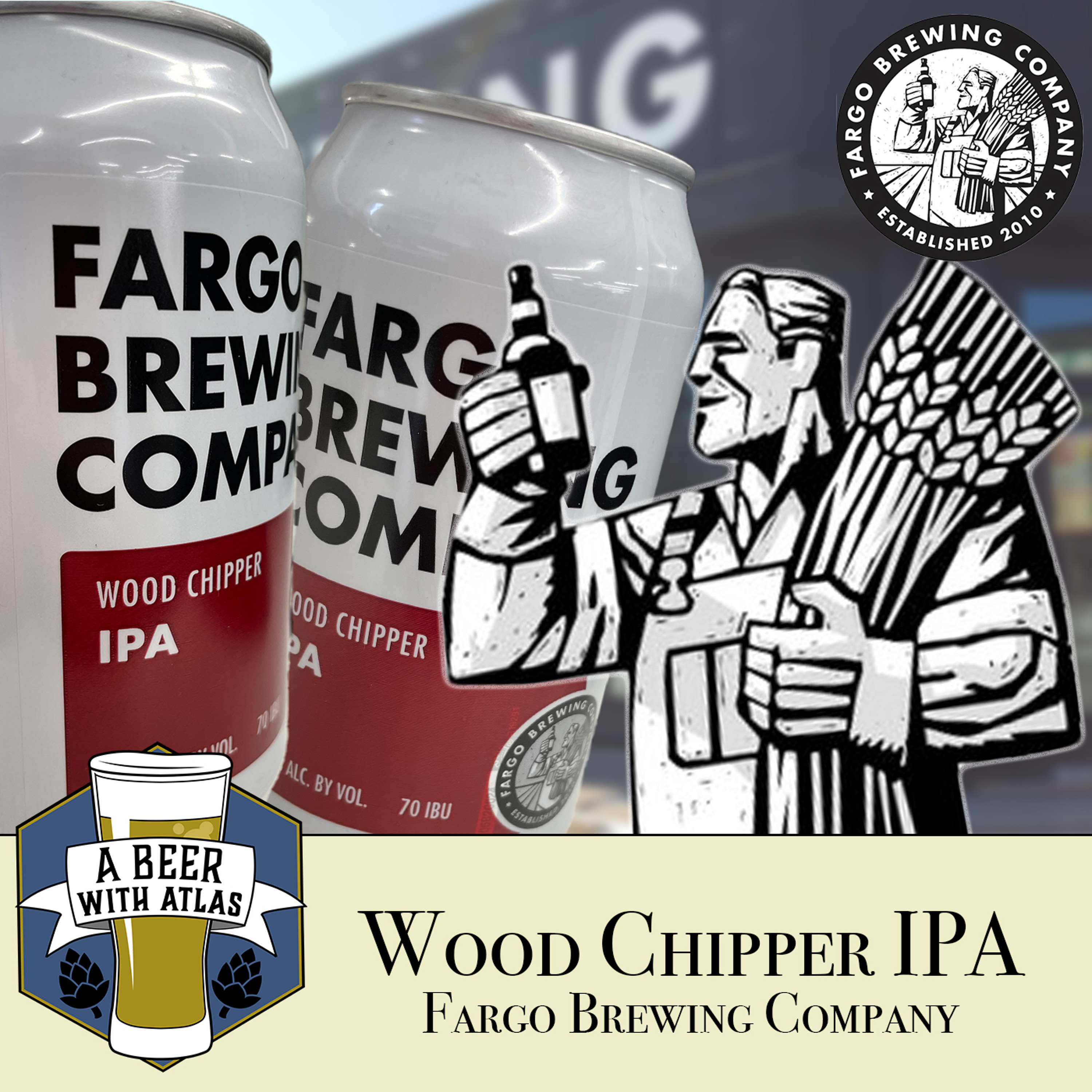 Wood Chipper IPA from Fargo Brewing Company | Our First North Dakota Beer - A Beer with Atlas 173