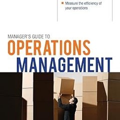 ^Re@d~ Pdf^ Manager's Guide to Operations Management (Briefcase Books (Paperback)) -  John Kama