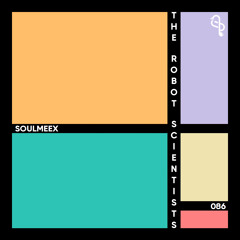 The Robot Scientists - SOULMEEX 086
