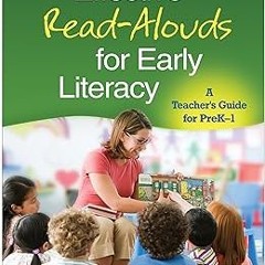 ] Effective Read-Alouds for Early Literacy: A Teacher's Guide for PreK-1 BY: Katherine A. Beauc