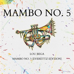Lou Bega - Mambo No. 5 (Everettz Edition) [Free Download]