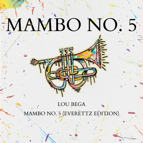 Stream Lou Bega - Mambo No. 5 (Everettz Edition) [Free Download] by  everettz | Listen online for free on SoundCloud