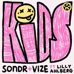 SONDR, VIZE feat Lilly Ahlberg - Kids (AL3XAD3R Remix)