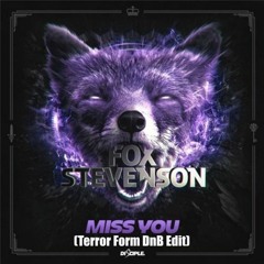 Fox Stevenson - Miss You (TerrorForm DnB Edit) Revised/Remastered