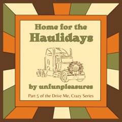 Home for the Haulidays by unfunpleasures