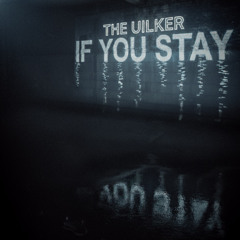 UILKER - IF YOU STAY