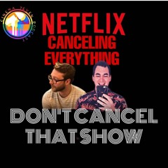 Don't Cancel That Show