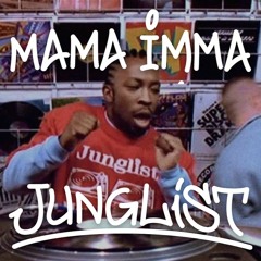 MAMA IMMA JUNGLIST