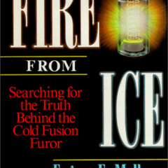 ACCESS PDF 🎯 Fire from Ice: Searching for the Truth Behind the Cold Fusion Furor (Wi
