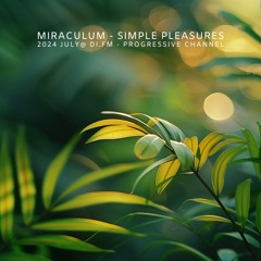MiraculuM - Simple Pleasures 2024 July @ DI.FM
