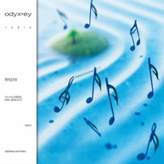 tespia -  odyXxey radio (OB0343/1.23.23)