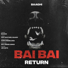 Bai Bai Return Baaghi