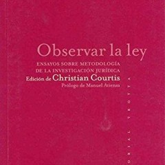 PDF Observar la ley: Ensayos sobre metodolog?a de la investigaci?n jur?dica (Est