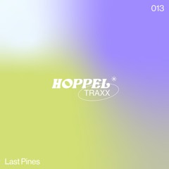 HOPPELTRAXX013 — Last Pines