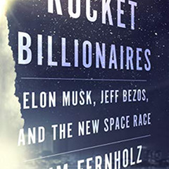 GET EPUB 💏 Rocket Billionaires: Elon Musk, Jeff Bezos, and the New Space Race by  Ti