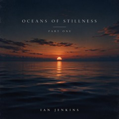 Oceans of Stillness part 1