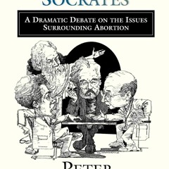 ⚡Ebook✔ The Unaborted Socrates: A Dramatic Debate on the Issues Surrounding Abortion