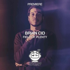 PREMIERE: Brian Cid - Field Of Plenty (Original Mix) [Balance Music]