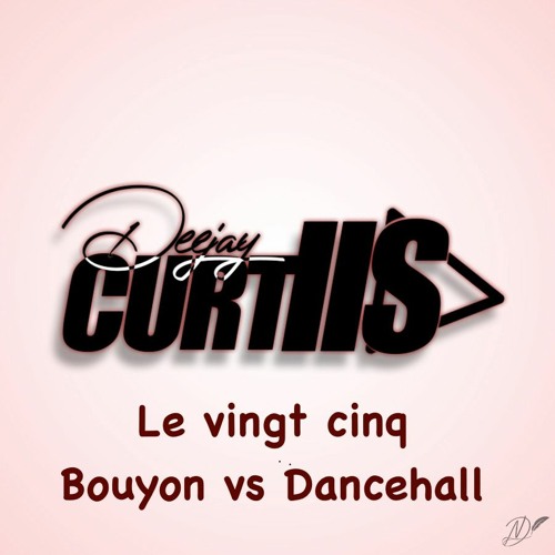 Dj Curtiis - Le Vingt Cinq Bouyon VS Dancehall