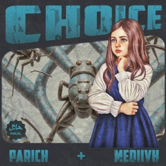 Parich Ft. Mediivh - Choice (Original Mix)