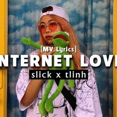 Internet Love  Slick X Tlinh