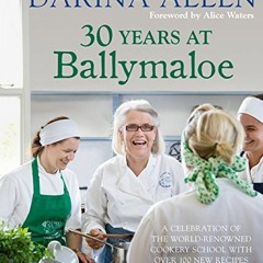 30 Years at Ballymaloe: A celebration of the world-renowned cookery school with over 100 new recip