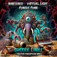Ninesense, Virtual Light, Fungus Funk - Coffee Lines Twisted Perception Remix