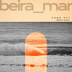Sage Act - Beira Mar (Rodhim Extended Remix)