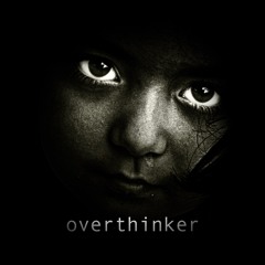 Overthinker